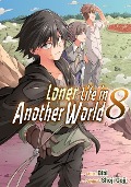 Cover-Bild zum Titel 'Loner Life in Another World Vol. 8 (Manga)' von 'Shoji Goji'