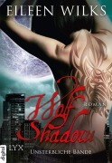 Cover-Bild zum Titel 'Wolf Shadow - Unsterbliche Bande' von 'Eileen Wilks'