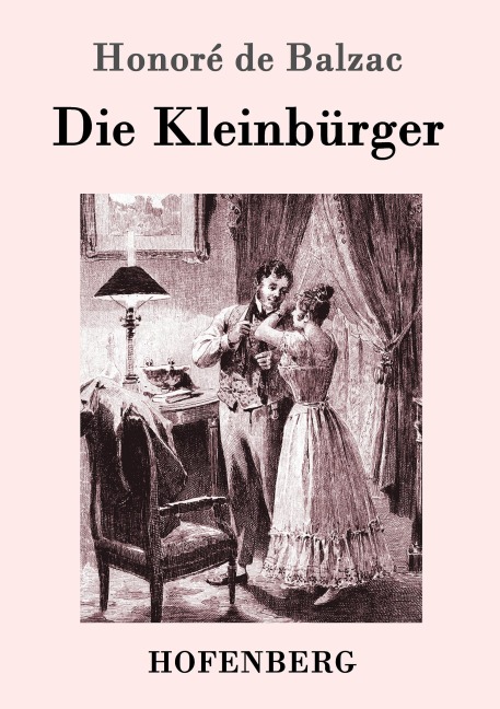 Die Kleinbürger - Honoré de Balzac