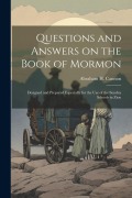Cover-Bild zum Titel 'Questions and Answers on the Book of Mormon: Designed and Prepared Especially for the use of the Sunday Schools in Zion' von 'Abraham H. Cannon'