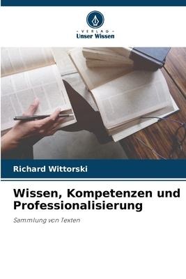 Wissen, Kompetenzen und Professionalisierung - Richard Wittorski