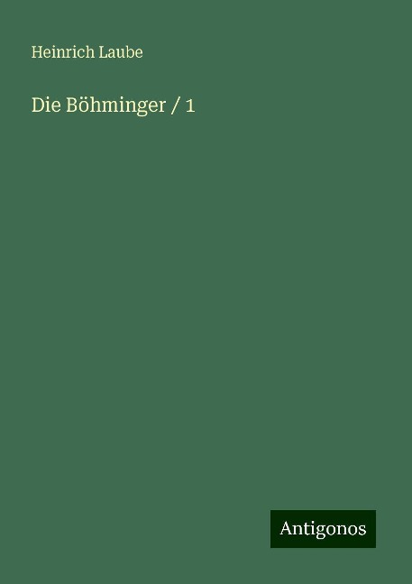 Die Böhminger / 1 - Heinrich Laube