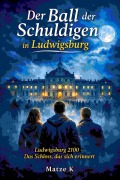 Cover-Bild zum Titel 'Der Ball der Schuldigen in Ludwigsburg' von 'Matze K'