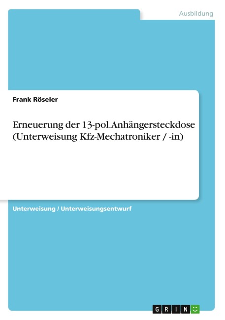 Erneuerung der 13-pol. Anhängersteckdose (Unterweisung Kfz-Mechatroniker / -in) - Frank Röseler