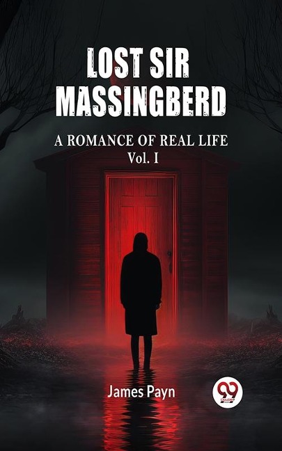 Lost Sir Massingberd A Romance of Real Life Vol. I - James Payn