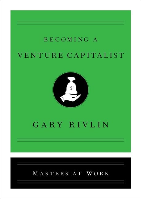 Becoming a Venture Capitalist - Gary Rivlin