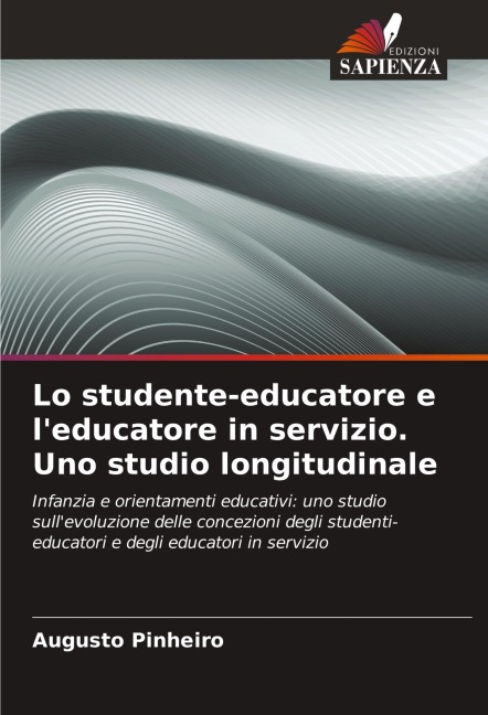 Lo studente-educatore e l'educatore in servizio. Uno studio longitudinale - Augusto Pinheiro