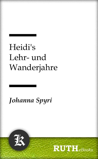 Heidi's Lehr- und Wanderjahre - Johanna Spyri