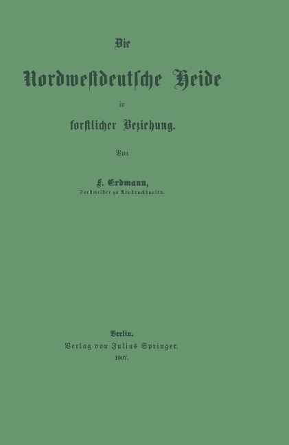 Die Nordwestdeutsche Heide in forstlicher Beziehung - Friedrich Erdmann