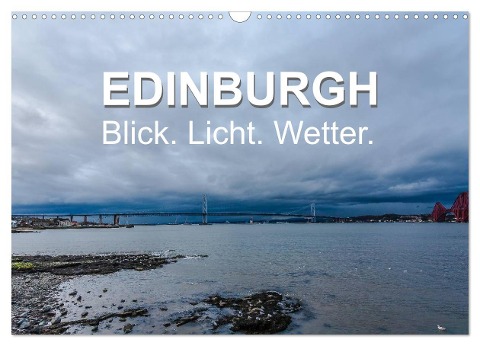 EDINBURGH. Blick. Licht. Wetter. (Wandkalender 2025 DIN A3 quer), CALVENDO Monatskalender - Jürgen Creutzburg