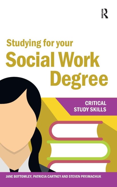 Studying for your Social Work Degree - Jane Bottomley, Steven Pryjmachuk, Patricia Cartney