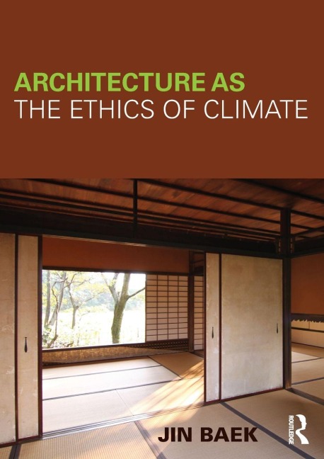 Architecture as the Ethics of Climate - Jin Baek