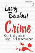 Cover-Bild zum Titel 'Crime - Kriminalromane und Thriller schreiben' von 'Larry Beinhart'