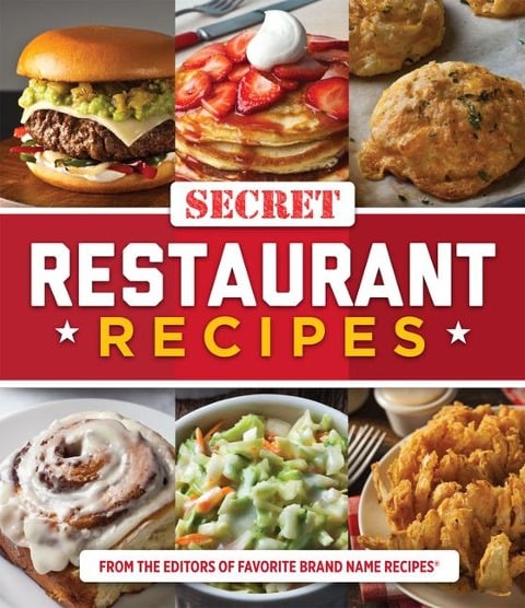 Secret Restaurant Recipes - Publications International Ltd, Favorite Brand Name Recipes