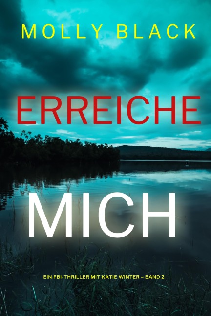 Erreiche mich (Ein FBI-Thriller mit Katie Winter - Band 2) - Molly Black