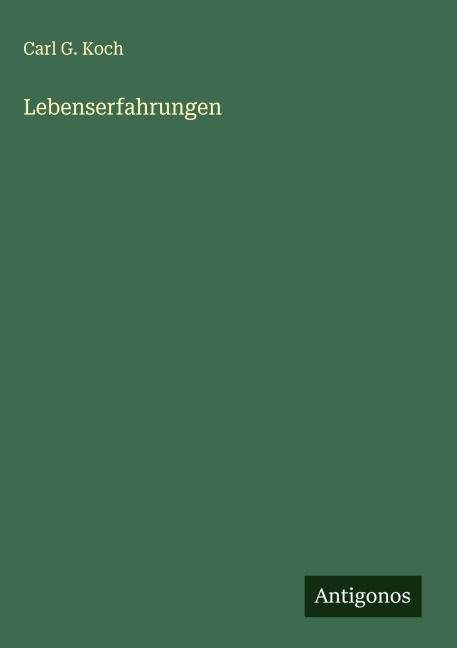 Lebenserfahrungen - Carl G. Koch