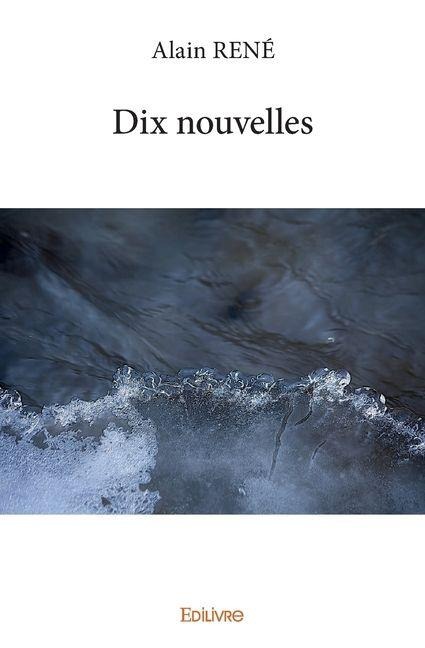 Dix nouvelles - Alain Rene
