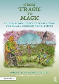 From Tragic to Magic: A Phonological Fairy Tale and Guide to Prepare Children for Literacy - Georgie Cooney