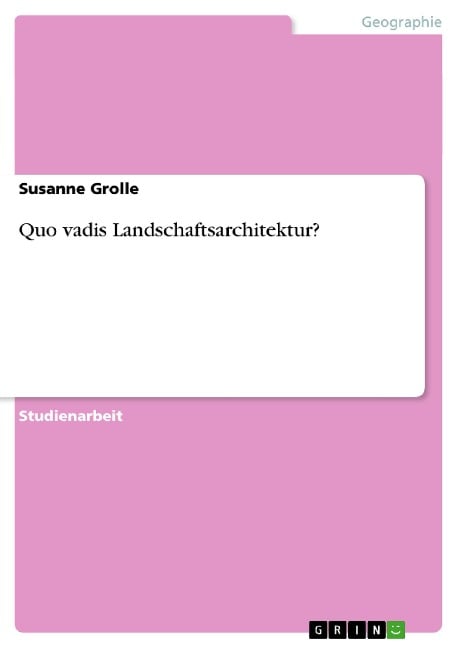 Quo vadis Landschaftsarchitektur? - Susanne Grolle