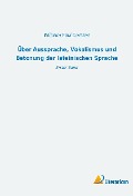 Über Aussprache, Vokalismus und Betonung der lateinischen Sprache - Wilhelm Paul Corssen