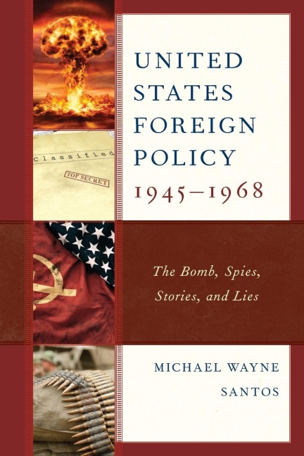 United States Foreign Policy 1945-1968 - Michael Wayne Santos