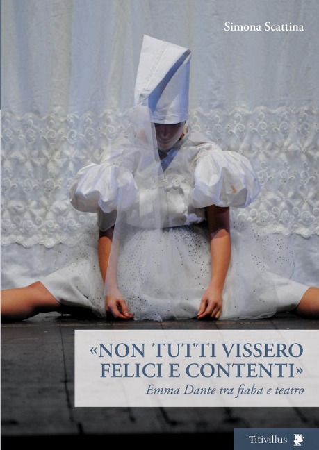 'Non tutti vissero felici e contenti'. Emma Dante tra fiaba e teatro - Simona Scattina