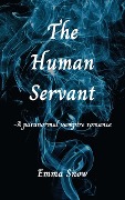 The Human Servant - Emma Snow