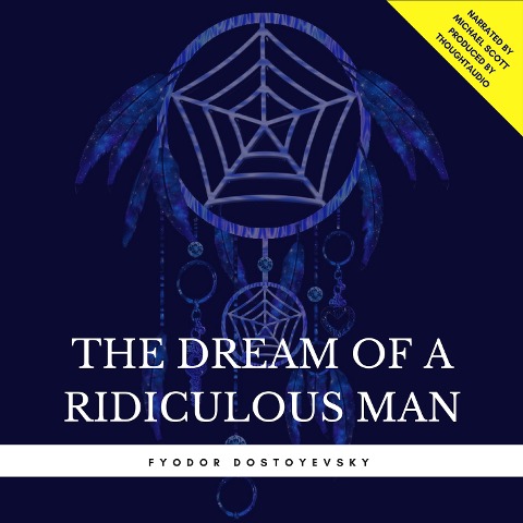 The Dream of a Ridiculous Man - Fyodor Dostoyevsky