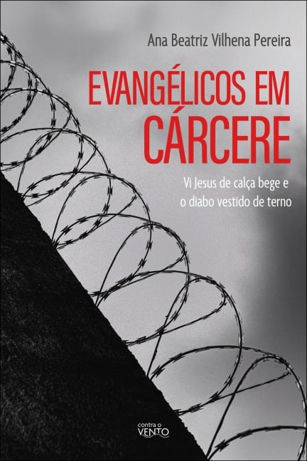 Evangélicos em cárcere - Ana Beatriz de Vilhena Pereira