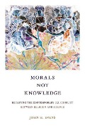 Morals Not Knowledge - John H. Evans