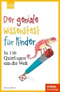 Der geniale Wissenstest für Kinder - Antonia Bauer