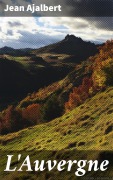 Cover-Bild zum Titel 'L'Auvergne' von 'Jean Ajalbert'