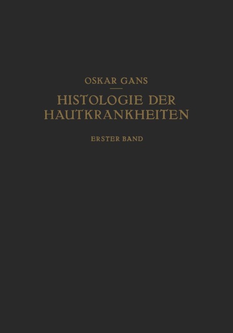 Normale Anatomie und Entwicklungsgeschichte · Leichenerscheinungen Dermatopathien · Dermatitiden I - Oscar Gans