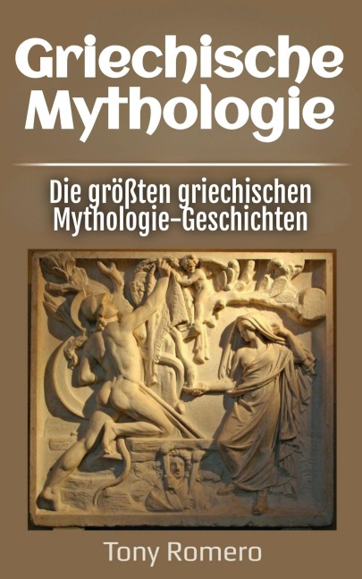 Griechische Mythologie - Tony Romero