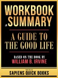 Cover-Bild zum Titel 'Workbook & Summary - A Guide To The Good Life - Based On The Book By William B. Irvine' von 'Sapiens Quick Books, Sapiens Quick Books'