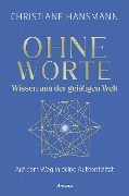 Ohne Worte - Wissen aus der geistigen Welt - Christiane Hansmann