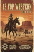 Cover-Bild zum Titel '12 Top Western April 2026' von 'Alfred Bekker, Thomas West, David Manning, Frank H. Spearman, Pete Hackett'