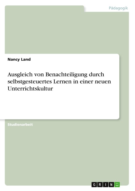 Ausgleich von Benachteiligung durch selbstgesteuertes Lernen in einer neuen Unterrichtskultur - Nancy Land