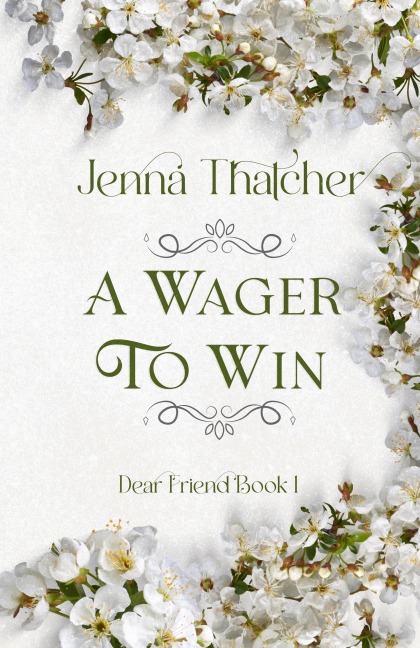 A Wager To Win (Dear Friend, #1) - Jenna Thatcher