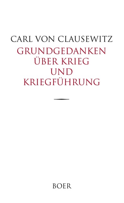 Grundgedanken über Krieg und Kriegführung - Carl Von Clausewitz