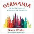 Germania Lib/E: In Wayward Pursuit of the Germans and Their History - Simon Winder