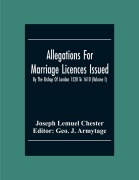 Cover-Bild zum Titel 'Allegations For Marriage Licences Issued By The Bishop Of London 1520 To 1610 (Volume I)' von 'Joseph Lemuel Chester'