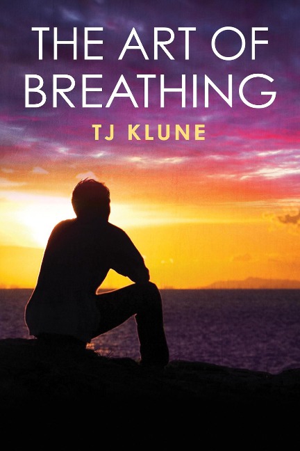 The Art of Breathing (Bear, Otter and the Kid Chronicles, #3) - Tj Klune