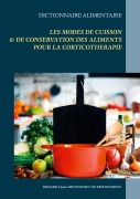 Cover-Bild zum Titel 'Dictionnaire des modes de cuisson & de conservation des aliments pour la corticothérapie' von 'Cédric Menard'