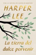 Cover-Bild zum Titel 'La Tierra del Dulce Porvenir / The Land of Sweet Forever' von 'Harper Lee'