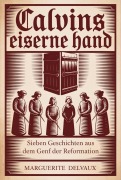 Cover-Bild zum Titel 'Calvins eiserne Hand' von 'Marguerite Delvaux'