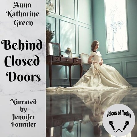 Behind Closed Doors Lib/E - Anna Katharine Green
