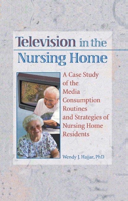 Television in the Nursing Home - Wendy J Hajjar