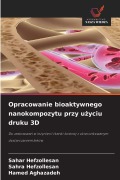 Cover-Bild zum Titel 'Opracowanie bioaktywnego nanokompozytu przy u¿yciu druku 3D' von 'Sahar Hefzollesan, Sahra Hefzollesan, Hamed Aghazadeh'