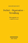 Cover-Bild zum Titel 'Freiheit - Organisation - Verwaltung' von 'Hans Heinrich Rupp'